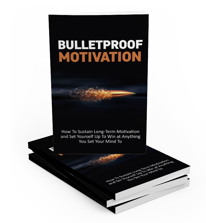 Bulletproof Motivation Ebook